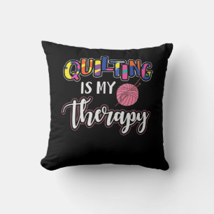 Quilting Is My Therapy Funny Quilting Lover Gift Cushion