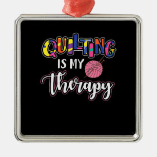 Quilting Is My Therapy Funny Quilting Lover Gift Metal Ornament