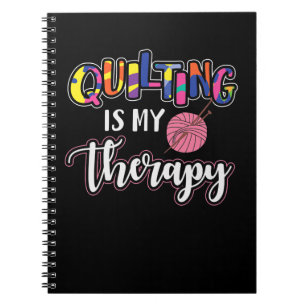 Quilting Is My Therapy Funny Quilting Lover Gift Notebook