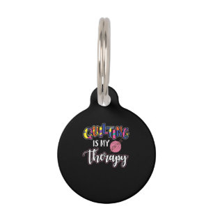 Quilting Is My Therapy Funny Quilting Lover Gift Pet Tag