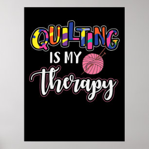 Quilting Is My Therapy   Funny Quilting Lover Gift Poster