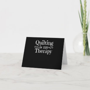 Quilting Is My Therapy   Funny Quilting Lovers Card