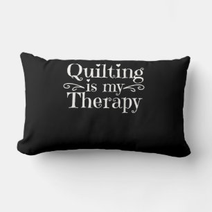 Quilting Is My Therapy Funny Quilting Lovers Lumbar Cushion