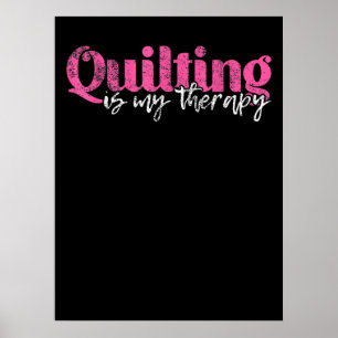 Quilting Is My Therapy   Funny Quilting Lovers Poster