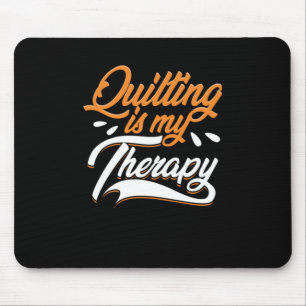 Quilting Is My Therapy Quilt Crafting Sewing Gift Mouse Pad