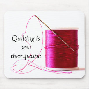 Quilting is Sew Therapeutic Mousepad