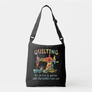 Quilting Its All Fun & Game Until Bobbin Runs Out Crossbody Bag