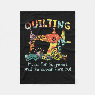 Quilting Its All Fun & Game Until Bobbin Runs Out Fleece Blanket