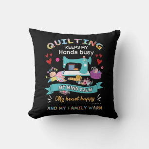 Quilting Keep My Hands Busy My Mind Calm My Heart Cushion