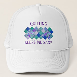 Quilting Keeps Me Sane Trucker Hat