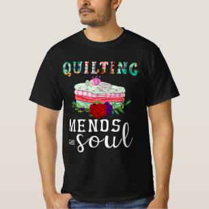 Quilting Mends Soul Quilter Gift Quilting Lovers T-Shirt