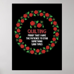 Quilting Proof That I Have The Patience To Stab Poster