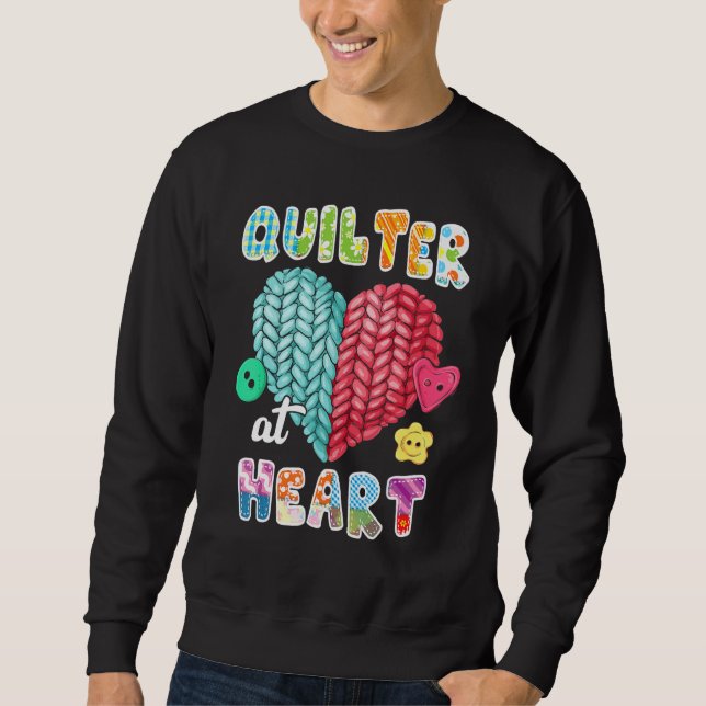 Quilting  Quilter At Heart Quilt Sewing Is My Favo Sweatshirt (Front)