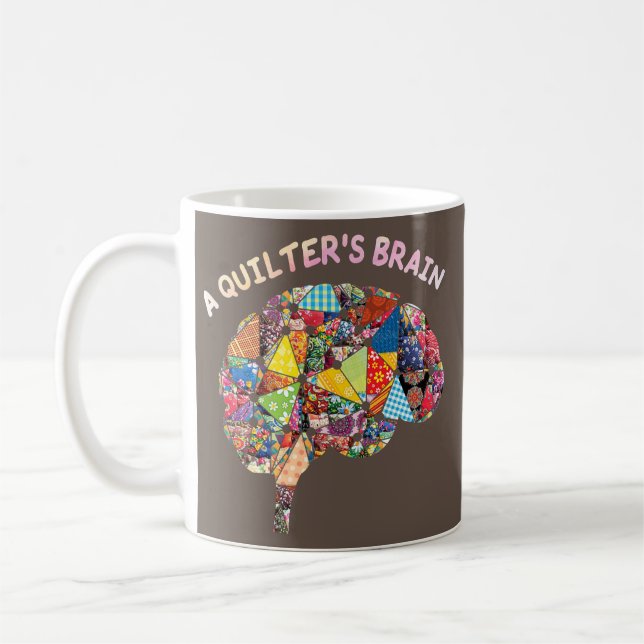 Quilting Quilter Sewer Sewing a quilter's brain  Coffee Mug (Left)
