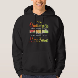Quilting Quote Quiltaholic Quilt Sewing Hoodie