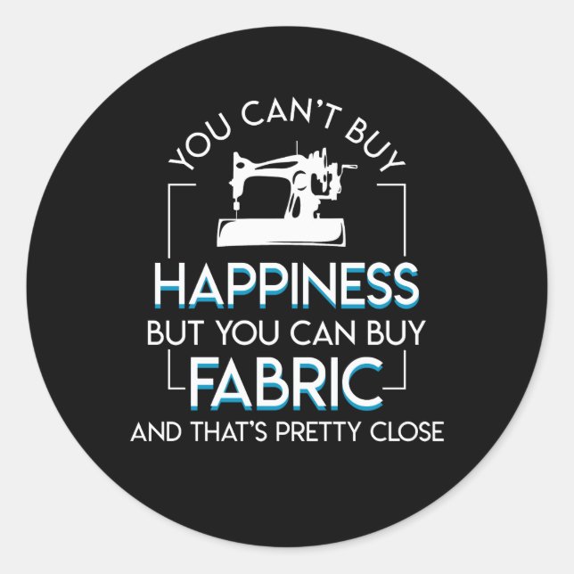 Quilting Sewing Buy Happiness Pretty Close Classic Round Sticker (Front)