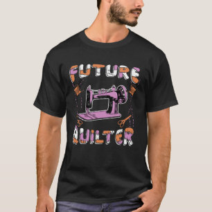 Quilting Sewing Machine Future Quilter T-Shirt