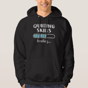 Quilting Skills Loading Family Friends Humour Tren Hoodie