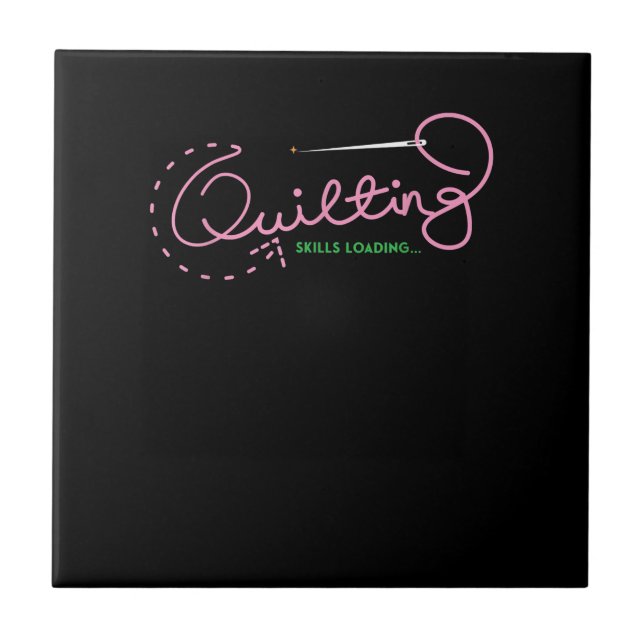 Quilting Skills Loading | Funny Quilting Lovers Ceramic Tile (Front)