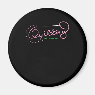 Quilting Skills Loading Funny Quilting Lovers Magnet