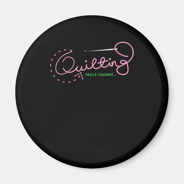 Quilting Skills Loading | Funny Quilting Lovers Magnet (Front)