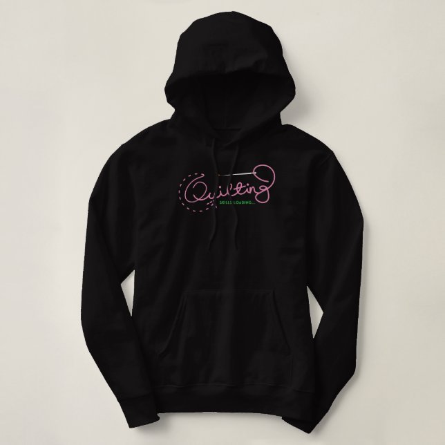 Quilting Skills Loading Funny Saying Quilter  Hoodie (Design Front)