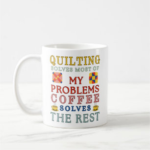Quilting Solves Most Of My Problems Coffee Mug