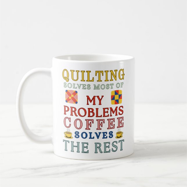 Quilting Solves Most Of My Problems  Coffee Mug (Left)