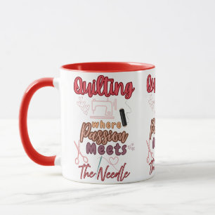 Quilting Where Passion Meets The Needle - Quilter Mug
