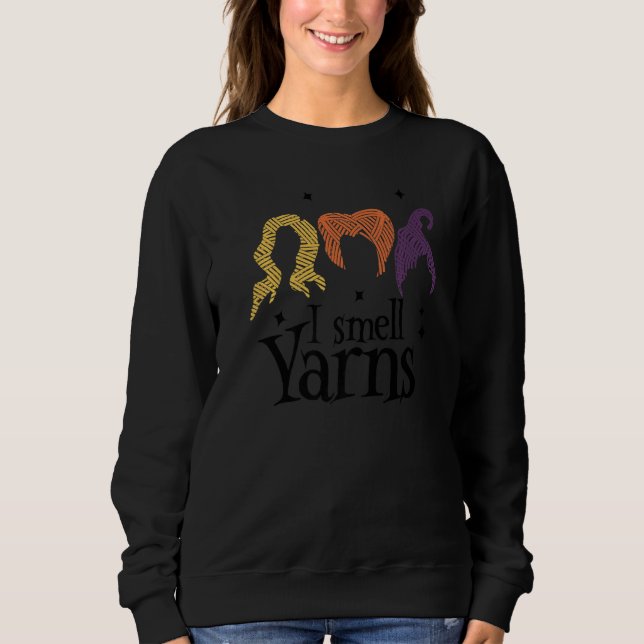 Quilting Witch I Smell Yarns  Halloween Yarning Co Sweatshirt (Front)