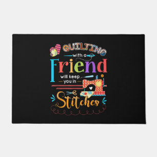 Quilting With A Friend Will Keed You In Stitches Doormat