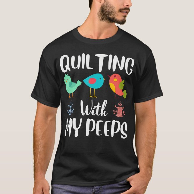 Quilting With My Peeps Funny Sewing Quilting Lover T-Shirt (Front)