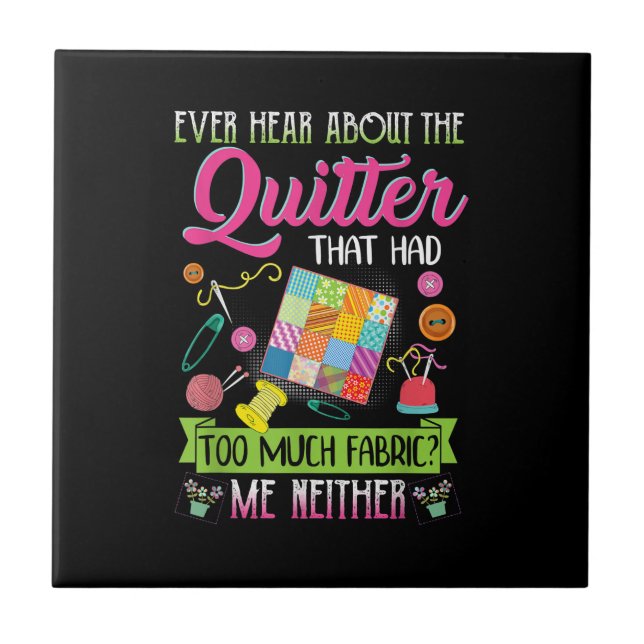 Quilting Womens Quote Ever Hear About Quilter Ceramic Tile (Front)