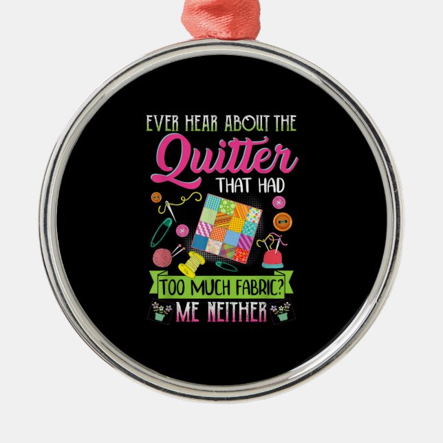 Quilting Womens Quote Ever Hear About Quilter Metal Ornament (Front)