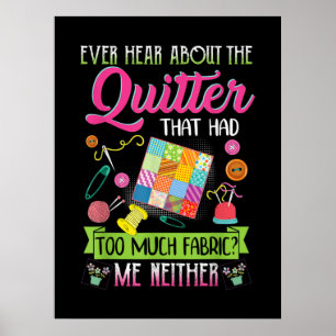 Quilting Womens Quote Ever Hear About Quilter Poster