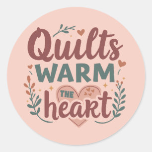 "Quilts Warm The Heart" Cosy Quilting Cottagecore Classic Round Sticker