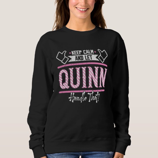 Quinn Keep Calm and let Quinn Handle that  1 Sweatshirt (Front)