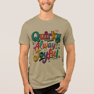Quirky Always Joyful Tri-Blend Shirt
