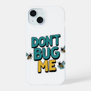 Quirky Bee Pun – Don’t Bug Me Artwork iPhone 15 Case