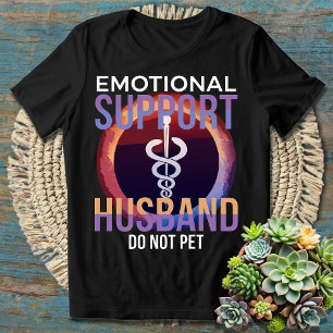 Quirky Humour - Emotional Support Husband Saying T-Shirt
