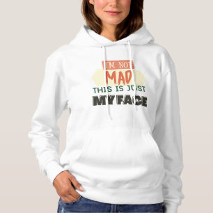 Quirky Phrase I'm Not Mad This Is Just My Face Hoodie