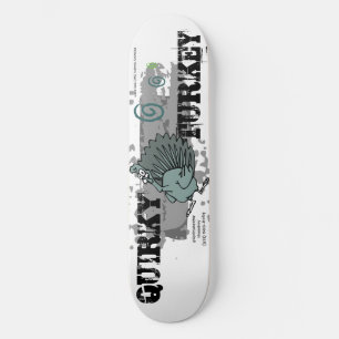 QUIRKY TURKEY Skate Life Custom Deck Skateboard