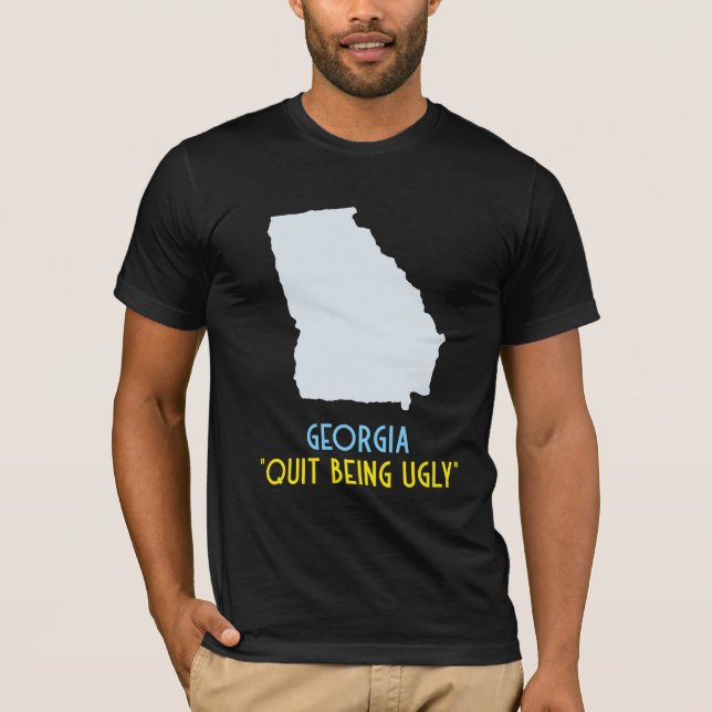 "Quit Being Ugly" Georgia State T-Shirt (Front)