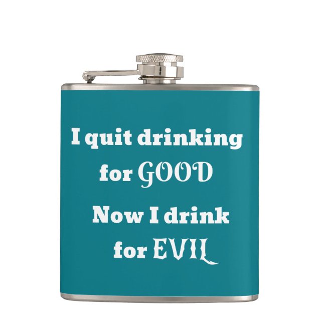 Quit Drinking For Good...Now I drink for EVIL Hip Flask (Front)