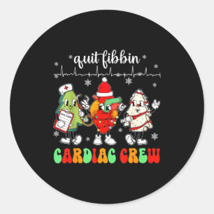 Quit Fibbin Cardiac Christmas Crew Cardiac Techs S Classic Round Sticker