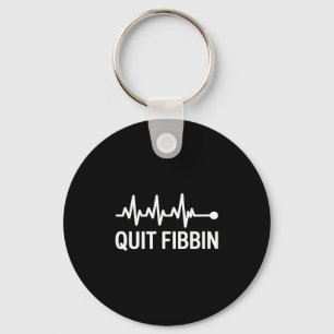 Quit fibbin funny ekg heartbeat saying medical key ring