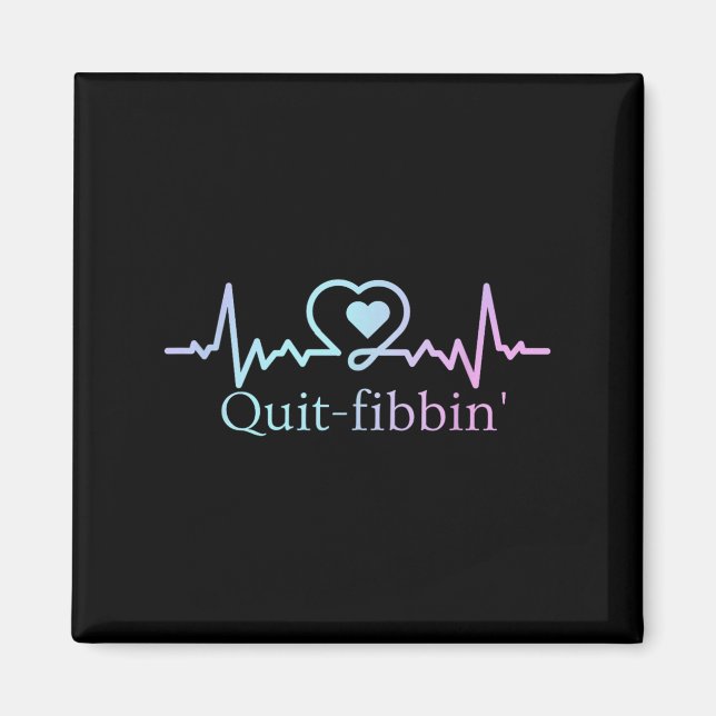 Quit Fibbing Atrial Fibrillation Nurse Funny Medic Magnet (Front)