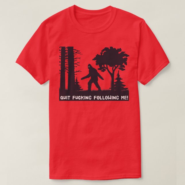 QUIT FOLLOWNG ME T-Shirt (Design Front)