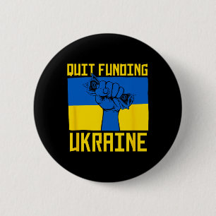 Quit Funding Ukraine Anti War America First Politi 6 Cm Round Badge