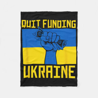 Quit Funding Ukraine Anti War America First Politi Fleece Blanket